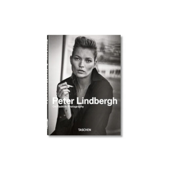 Peter Lindbergh On Fashion Photography - Lindbergh Peter Peter Lindbergh On Fashion Photography